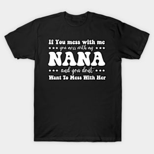 If You mess with me you mess with my Nana Shirt | Boys Girls T-Shirt